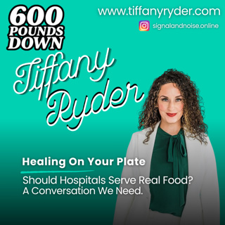 Tiffany Ryder - Healing On Your Plate (Hospital Food Controversy)