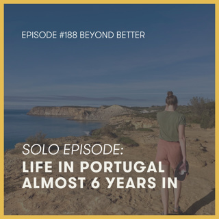 188. Solo: Life in Portugal almost 6 years in