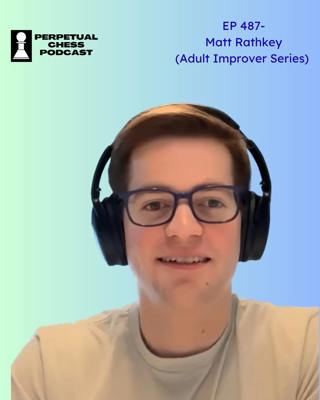 EP 487- Matt Rathkey on Chess Improvement, Jazz Improvisation, and Learning How to Learn
