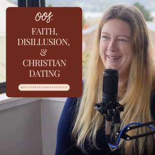 Episode 155 - Faith, Disillusion, and Christian Dating: Miriam Shilston, Part 1