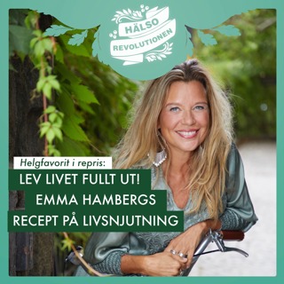 HELGFAVORIT I REPRIS! LEV LIVET FULLT UT! Emma Hambergs recept på hängiven livsnjutning