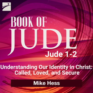 Book of Jude: Understanding Our Identity in Christ: Called, Loved, and Secure