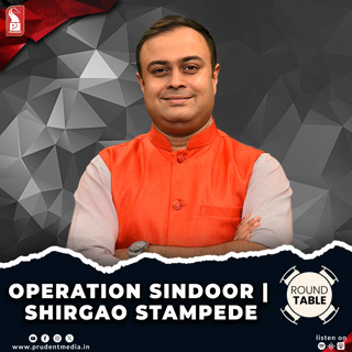 Operation Sindoor | Shirgao Stampede | Round Table | Prudent | 070525