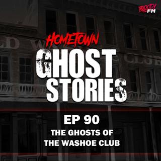 EP 90 - The Ghosts of the Washoe Club | Virginia City, NV