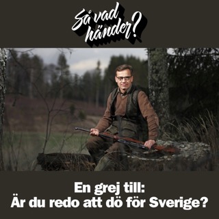En grej till: Är du redo att dö för Sverige?
