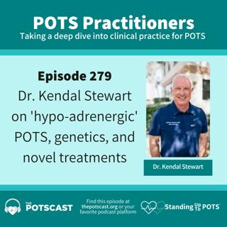 Dr. Kendal Stewart on a ‘hypo-adrenergic’ variant of POTS, genetics and novel treatments