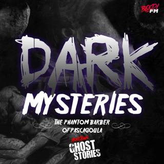 Dark Mysteries - The Phantom Barber of Pascagoula