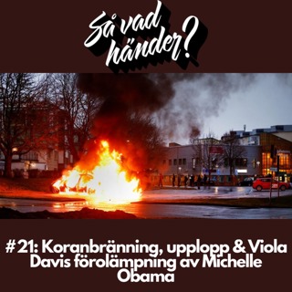 #21: Koranbränning, upplopp & Viola Davis förolämpning av Michelle Obama