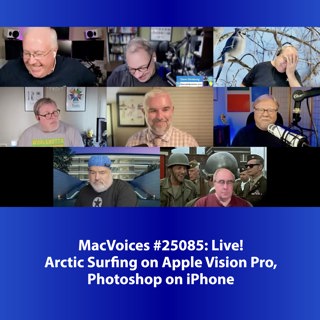 MacVoices #25085 - Live! - Arctic Surfing on Vision Pro, Photoshop on iPhone