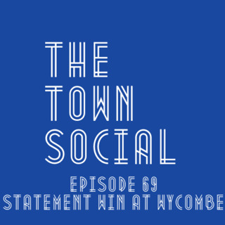 Statement Win At Wycombe - The Huddersfield Town Social - Episode 69
