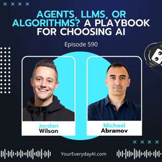 EP 590: Agents, LLMs, or Algorithms? A Playbook for Choosing AI
