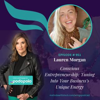 Conscious Entrepreneurship: Lauren Morgan on Co-Creation and Tuning Into Your Business's Unique Energy