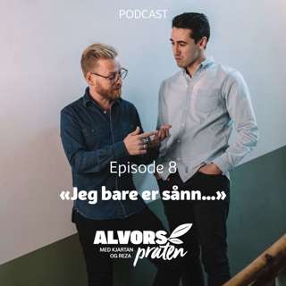 Alvorspraten #8 Jeg bare er sånn...