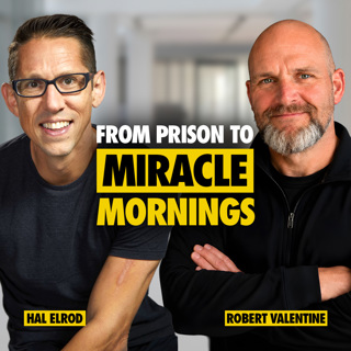 649: From Prison to Miracle Mornings with Robert Valentine