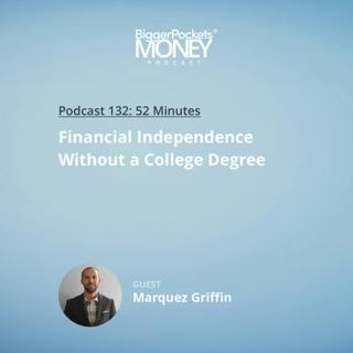 132: Financial Independence Without a College Degree with Marquez Griffin