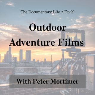 99 – Outdoor Adventure Films with Peter Mortimer