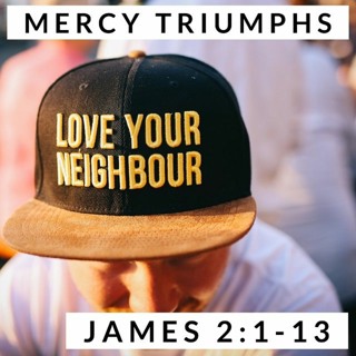 Mercy Triumphs; James 2:1-13
