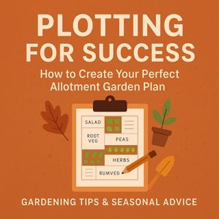 🎧 🍂 Plotting for Success: How to Create Your Perfect Allotment Garden Plan | Gardening Tips & Seasonal Advice 🌱
