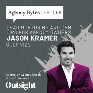 Ep 096 – Jason Kramer, Cultivize – Lead Nurturing and CRM tips for Agency Owners