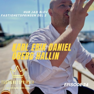 24. Karl Erik Daniel Öberg Hallin - Hur jag blev Fastighetsprinsen•Del 2 av 2
