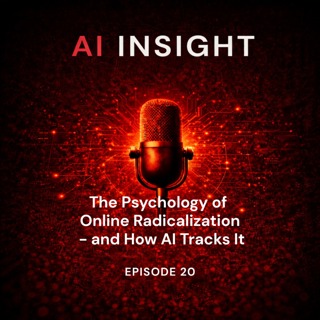 AI Insight — Episode 20: The Psychology of Online Radicalization