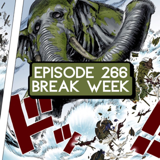 Episode 266: ONE PIECE Break Week + Giveaway!