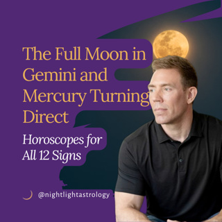 The Full Moon in Gemini and Mercury Turning Direct: Horoscopes for All 12 Signs
