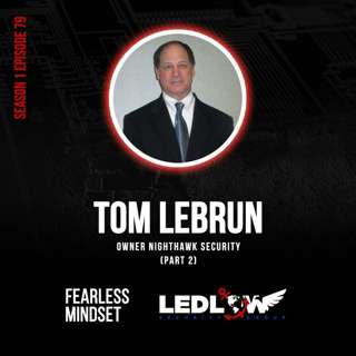 Episode 79: 30+ Years Protecting the Most Famous Celebrities Part 2 with Tom LeBrun