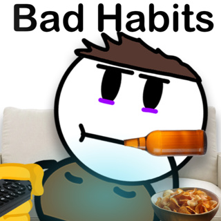 Bad Habits...