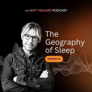#151 - The Geography of Sleep