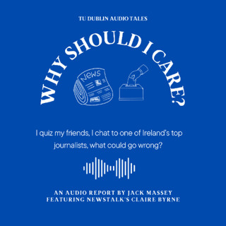 Why Should I Care - Jack Massey TU Dublin