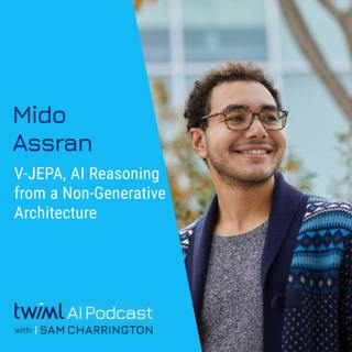 V-JEPA, AI Reasoning from a Non-Generative Architecture with Mido Assran - #677
