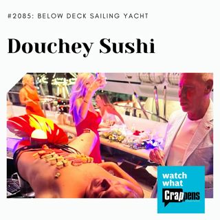 Below Deck Sailing: Douchey Sushi