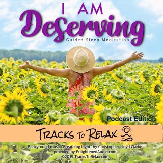 I Am Deserving - A Guided Sleep Meditation