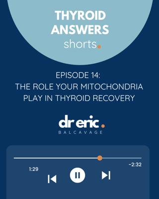 Episode 14: The Role Your Mitochondria Play in Thyroid Recovery