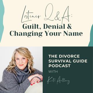 Episode 153: Listener Q&A: Guilt, Denial & Changing Your Name
