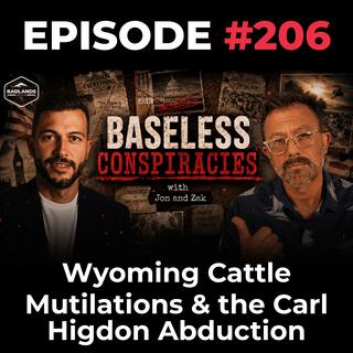 Baseless Conspiracies Ep. 206: Wyoming Cattle Mutilations & the Carl Higdon Abduction