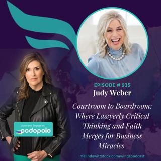Courtroom to Boardroom: Entrepreneur Judy Weber on Aligning Lawyering Skills with Faith for Business Miracles