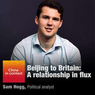 Beijing to Britain: A relationship in flux