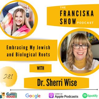 Embracing My Jewish and Biological Roots - with Dr. Sherri Wise