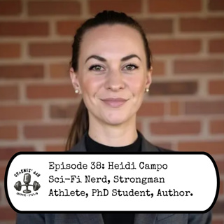 Heidi Campo: Sci-Fi Nerd, Strongman Athlete, PhD Student, Author