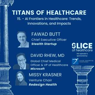 #15 - AI Frontiers in Healthcare: Trends, Innovations, and Impacts with Dr. David Rhew and Fawad Butt