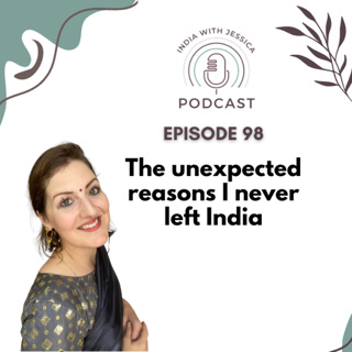 98 | The Unexpected Reasons I Never Left India 