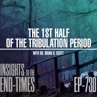 EP-730: The 1st Half of the Tribulation Period — the 144,000 Jewish Evangelists
