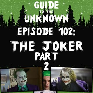 GTTU 102: The Joker Part 2