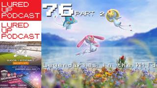 LURED UP 76 Part 2 - Legendaries in the Wild - POKÉMON GO PODCAST