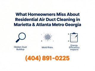 What Homeowners Miss About Residential Air Duct Cleaning in Marietta & Atlanta Metro Georgia