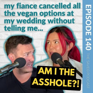 My Husband Cancelled Vegan Options At My Wedding - Am I the A-HOLE?! (Ep 140)