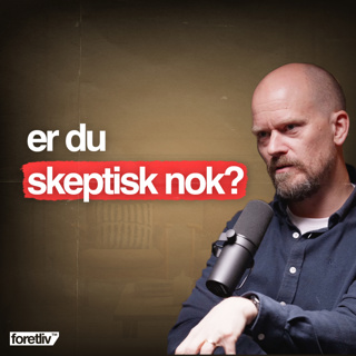 Hvorfor skepsis kan være en gave – Erik Andreassen
