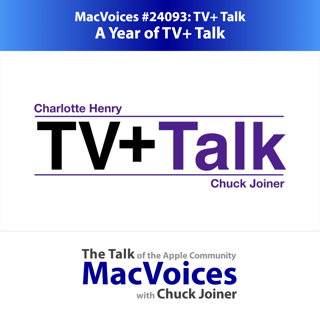 MacVoices #24093: A Year of TV+ Talk